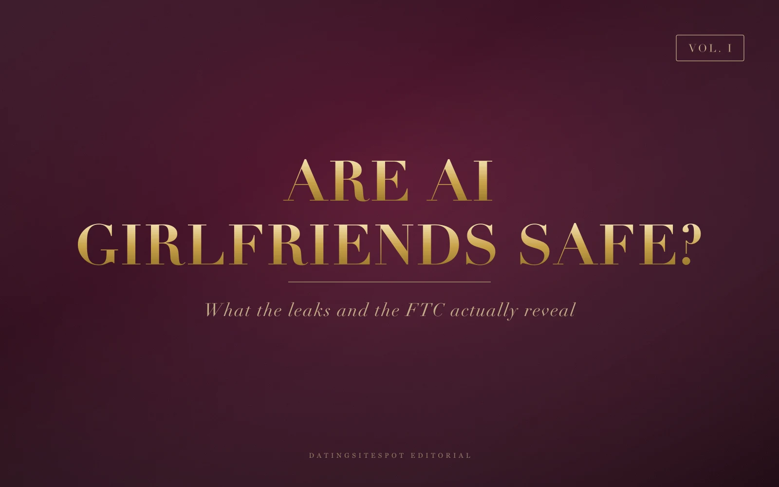 Are AI girlfriends safe? What the documented leaks and the FTC's 2025 inquiry say about the privacy of AI companion apps