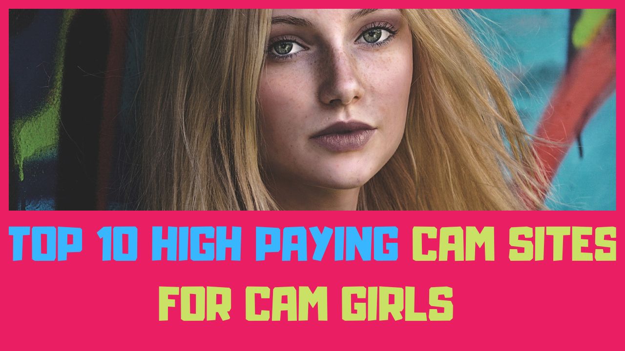 top 10 high paying cam sites for cam girls