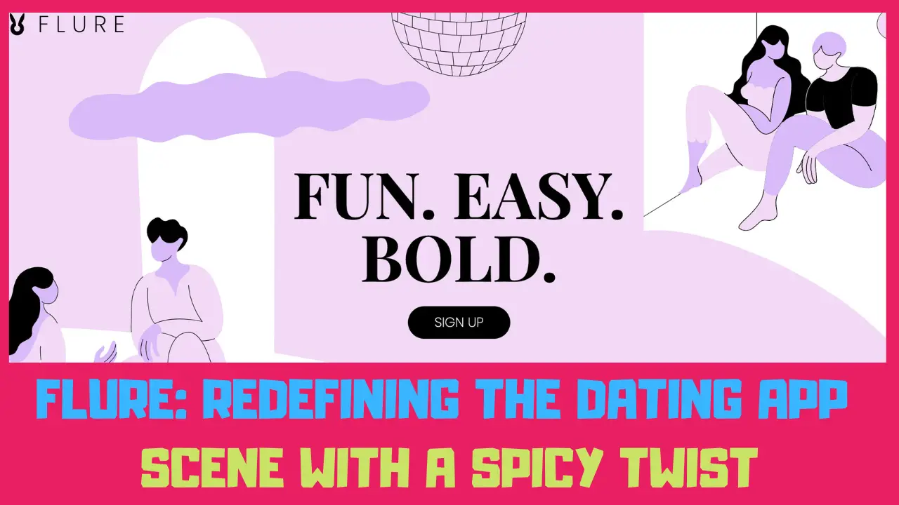 flure redefining the dating app scene with a spicy twist