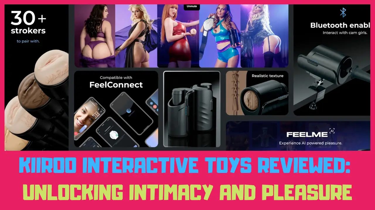 kiiroo interactive toys reviewed unlocking intimacy and pleasure